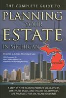 The Complete Guide to Planning Your Estate in Michigan: A Step-by-Step Plan to Protect Your Assets, Limit Your Taxes, and Ensure Your Wishes are Fulfilled for Michigan Residents 1601384327 Book Cover