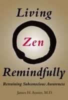 Living Zen Remindfully: Retraining Subconscious Awareness 0262035081 Book Cover