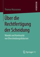 �ber Die Rechtfertigung Der Scheidung: Wandel Und Kontinuit�t Von Ehescheidungsdiskursen 3658226781 Book Cover