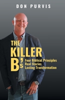 The Killer B's: Four Biblical Principles, Real Stories, Lasting Transformation B0HM9FF285 Book Cover