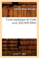 Cours Analytique de Code Civil, (A0/00d.1849-1884) 2012645062 Book Cover