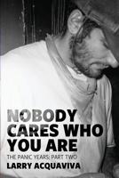 Nobody Cares Who You Are: Book IV: The Panic Years, Part II 1947309846 Book Cover