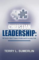 Christian Leadership: 50 Stories That Connect Faith and Everyday Life 0965966267 Book Cover