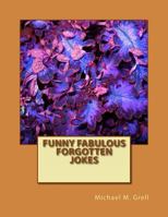 Funny Fabulous Forgotten Jokes: Funny Fabulous Forgotten Jokes 1495325660 Book Cover
