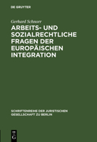 Arbeits- Und Sozialrechtliche Fragen Der Europaischen Integration 3110058154 Book Cover