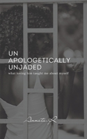 Unapologetically Unjaded: what loving him taught me about myself 0578376784 Book Cover