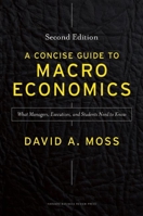 Concise Guide to Macroeconomics: What Managers, Executives, and Students Need to Know 1422101797 Book Cover