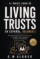El único libro de Living Trusts en español, Volumen 2: Una guía paso a paso para crear un Living Trust revocable, evitar el proceso de sucesión testam 1105649415 Book Cover