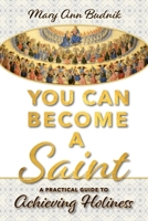 You Can Become a Saint! 0970002106 Book Cover