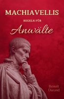 Machiavellis Regeln für Anwälte (German Edition) B0F9T34WLW Book Cover