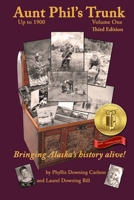 Aunt Phil's Trunk Volume One Third Edition: Bringing Alaska's History Alive! 1940479223 Book Cover