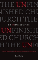 The Unfinished Church: God's Broken and Redeemed Work-in-Progress 1433540061 Book Cover