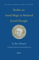 Studies On Astral Magic In Medieval Jewish Thought (Brill Reference Library of Judaism) 9004142347 Book Cover