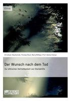Der Wunsch Nach Dem Tod. Zur Ethischen Vertretbarkeit Von Sterbehilfe 3956871294 Book Cover