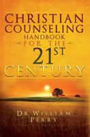 Christian Counseling Handbook for the 21st Century 0990925013 Book Cover