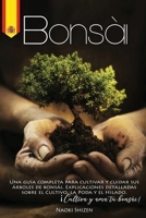 Bons�i: Una Gu�a Completa para Cultivar y Cuidar sus Arboles de Bons�i. Explicaciones Detalladas sobre el Cultivo, la Poda y el Hilado. �Cultiva y Ama tu Bons�i! 1802176225 Book Cover