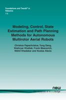 Modeling, Control, State Estimation and Path Planning Methods for Autonomous Multirotor Aerial Robots 1680835483 Book Cover