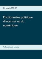 Dictionnaire politique d'internet et du numérique: Les cent enjeux de la société numérique 2322094668 Book Cover