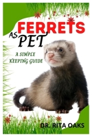 Ferrets as Pet: A Simple Keeping Guide B09CGGV934 Book Cover