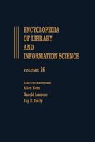 Encyclopedia of Library and Information Science: Volume 16 - Library and Segregation to Mainz on the Rhine and the Gutenberg-Museum 0824720164 Book Cover