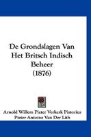 De Grondslagen Van Het Britsch Indisch Beheer (1876) 1120499801 Book Cover