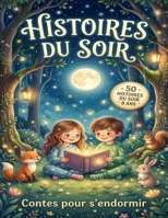 50 Histoires du Soir 8 ans: Contes courts et illustrés pour un rituel du coucher apaisant (French Edition) B0GS8MCNQW Book Cover
