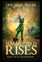 Summerbird Rises (An Act of Entreaty) 1393486673 Book Cover