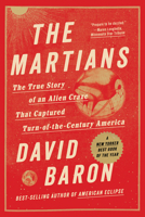The Martians: The True Story of an Alien Craze that Captured Turn-of-the-century America 1324099364 Book Cover