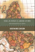 The Justice Laboratory: International Criminal Justice in Africa 0815738137 Book Cover