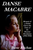 Danse Macabre: Memoir Of A Polish Girl At The Time Of The Russian Revolution 1521287902 Book Cover