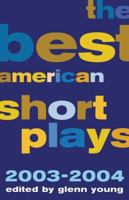 The Best American Short Plays 2003-2004 (Best American Short Plays) 1557836957 Book Cover