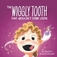 The Wiggly Tooth That Wouldn't Come Loose B08ZVVPTYD Book Cover