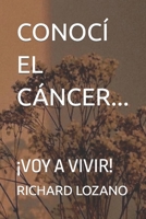 CONOCÍ EL CÁNCER...: ¡VOY A VIVIR! B0C7J9DDL9 Book Cover