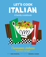 Let's Cook Italian, A Family Cookbook: Cuciniamo italiano, Un ricettario di famiglia 1631590634 Book Cover