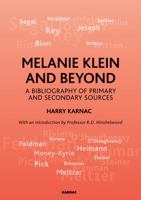 Melanie Klein and Beyond: A Bibliography of Primary and Secondary Sources 1855755440 Book Cover