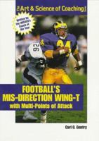 Football's Mis-Direction Wing-T With Multi-Points of Attack (The Art & Science of Coaching Series) 1585181862 Book Cover