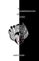A Misrepresentation of Myself 0982384408 Book Cover