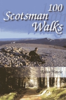 100 Scotsman Walks: From Hill to Glen and River 1849950318 Book Cover