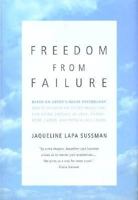Freedom from Failure: How to Discover the Secret Images That Can Bring Success in Love, Parenting, Career, and Physical Well-Being 031286910X Book Cover