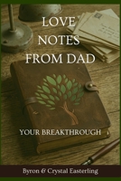 Love Notes From Dad: Your Breakthrough 1720266859 Book Cover