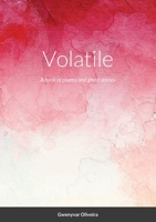 Volatile: A book of poems and ghost stories 1716145619 Book Cover