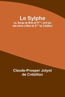 Le Sylphe; ou, Songe de Mme de R***, écrit par elle-même à Mme de S*** by Crébillon 9357722408 Book Cover
