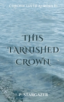 This Tarnished Crown B0DT6YYY52 Book Cover
