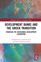 Development Banks and the Green Transition: Financing the Sustainable Development Convention (Routledge Advances in Economic Policy) 1032701447 Book Cover