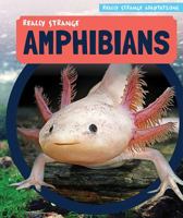 Really Strange Amphibians 1499427409 Book Cover