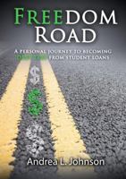 Freedom Road: A Personal Journey to Becoming Debt Free from Student Loan 0359133428 Book Cover
