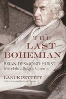 The Last Bohemian: Brian Desmond Hurst, Irish Film, British Cinema 0815637292 Book Cover