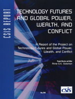 Technology Futures and Global Power, Wealth, and Conflict (CSIS Reports) (Csis Reports) 0892064633 Book Cover