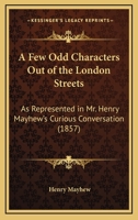 A Few Odd Characters Out of the London Streets B0BQFVN5H9 Book Cover