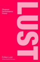 Lust: Porn, Pleasure, Power 1250402417 Book Cover
